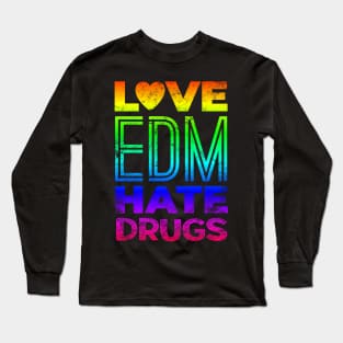 Love EDM Hate Drugs Music Club Long Sleeve T-Shirt